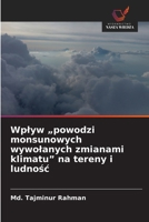 Wplyw "powodzi monsunowych wywolanych zmianami klimatu" na tereny i ludnosc (Polish Edition) 6209890245 Book Cover