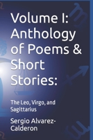 Volume I: Anthology of Poems & Short Stories:: The Leo, Virgo, and Sagittarius B0B45JJT5J Book Cover