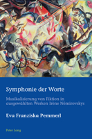Symphonie der Worte : Musikalisierung Von Fiktion in Ausgewaehlten Werken Ir?ne N?mirovskys 1789976022 Book Cover
