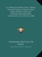 Il Tomo Secondo Dell' Opera Inscriptiones Christianae Urbis Romae Saeculo Septimo Antiquiores: Conferenza Di Chiusura 1161208550 Book Cover