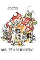 Who Lives in the Mushroom 1793268991 Book Cover