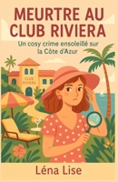 MEURTRE AU CLUB RIVIERA: Un cosy crime ensoleillé sur la Côte d’Azur (French Edition) B0FH4C4PG8 Book Cover