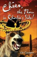 Chico, the Thorn in Charlie's Side! 1413766021 Book Cover