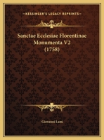 Sanctae Ecclesiae Florentinae Monumenta V2 (1758) 1166326365 Book Cover