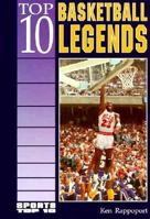 Top 10 Basketball Legends (Sports Top 10) 0894906100 Book Cover