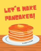 Let's Make Pancakes! 1088027903 Book Cover