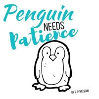 Penguin Needs Patience 1546977708 Book Cover