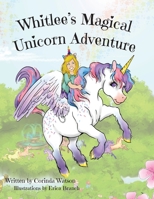 Whitlee's Magical Unicorn Adventure (1) 1733612130 Book Cover