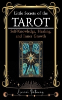 Little Secrets of the Tarot. A Guide to Self-Knowledge, Healing, and Inner Growth: Use the Cards to Discover, Reflect, Heal, and Grow B0FW6HKTT7 Book Cover