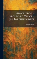 Memories of a Napoleonic Officer Jea-Baptiste Barres 1025834585 Book Cover