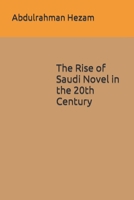 The Rise of Saudi Novel in the 20th Century B0CPBLRRLJ Book Cover