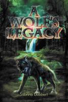 A Wolf's Legacy 1477128255 Book Cover