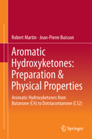Aromatic Hydroxyketones: Preparation & Physical Properties: Aromatic Hydroxyketones from Butanone (C4) to Dotriacontanone (C32) 3319141848 Book Cover