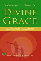 Divine Grace: Favor and Salvation 1467981079 Book Cover