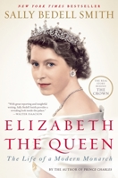 Elizabeth the Queen: The Life of a Modern Monarch 0812979796 Book Cover