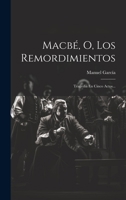 Macb, O, Los Remordimientos: Tragedia En Cinco Actos... 1022288113 Book Cover