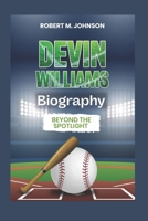DEVIN WILLIAMS BIOGRAPHY: Beyond The Spotlight B0DY69DVFT Book Cover
