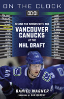 On the Clock: Vancouver Canucks: Behind the Scenes with the Vancouver Canucks at the NHL Draft 1623680522 Book Cover