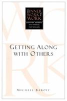 The Inner Work of Work: Getting Along With Others 1583761543 Book Cover