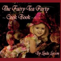 The Faery Tea Party Cook Book (USA Version) 0991747062 Book Cover
