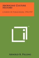 Aborigine Culture History: A Survey of Publications, 1954-1957 1258186403 Book Cover