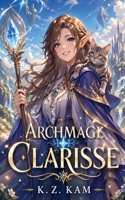 Archmage Clarisse (The Venerable Lich) B0GZ5SD3CP Book Cover