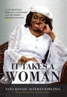 It Takes a Woman: A Life Shaped by Heritage, Leadership and the Women who defined Hope 1732351910 Book Cover