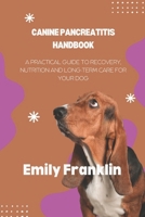 CANINE PANCREATITIS HANDBOOK: A Practical Guide to Recovery, Nutrition and Long-term Care for your Dog B0FGWJ1XH4 Book Cover