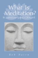 What Is Meditation?: Buddhism for Everyone 1570627150 Book Cover