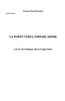 La porte vers l'embarcadère: la loi intrinsèque de la trajectoire (French Edition) B0GYYQPFK8 Book Cover