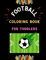 Football coloring book for toddlers: Funny collection of easy football coloring book for kids ,toddlers & preschoolers & boys : A Fun Kid work football book for beginners : book for football lovers B08P69T732 Book Cover