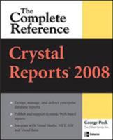 Crystal Reports 2008: The Complete Reference (Complete Reference Series) 0071590986 Book Cover