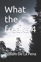 What the freaks 4 B0HFXNSMJZ Book Cover