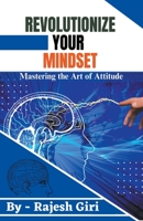 Revolutionize Your Mindset: Mastering the Art of Attitude B0CHQXKDB5 Book Cover