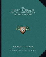 The Travels of Benjamin of Tudela, 1160-1173: A Medieval Hebrew 1425328660 Book Cover