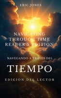 Navegando a Través del Tiempo- Edición para el Lector: Navigating Through Time-Reader’s Edition -Spanish (Spanish Edition) B0GZZDHQ5Z Book Cover