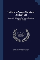 Letters to Young Shooters: 1St-[3D] Ser: Volume 3 Of Letters To Young Shooters: 1st-[3d] Series 1376601125 Book Cover