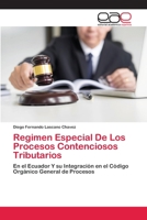 Regimen Especial De Los Procesos Contenciosos Tributarios: En el Ecuador Y su Integración en el Código Orgánico General de Procesos 6202149604 Book Cover