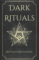 Dark Rituals: Black Magic Spellbook of Curses and Power B0BDGJLC43 Book Cover
