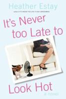 It's Never Too Late to Look Hot 0060836911 Book Cover