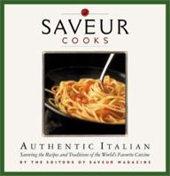 Saveur Cooks Authentic Italian: Savoring the Recipes and Traditions of the World's Favorite Cuisine 0811865746 Book Cover