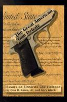 The Great American Gun Debate: Essays on Firearms & Violence 0936488395 Book Cover