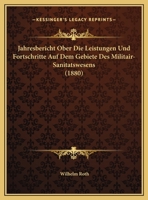 Jahresbericht Ober Die Leistungen Und Fortschritte Auf Dem Gebiete Des Militair-Sanitatswesens (1880) 1164918699 Book Cover