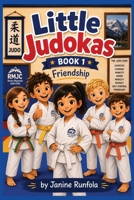 Little Judokas: Book 1 Friendship B0H4GGK9BY Book Cover