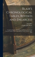 Blair's Chronological Tables, Revised and Enlarged: Comprehending the Chronology and History of the World From the Earliest Times to the Russian Treaty of Peace, April, 1856 1019142685 Book Cover