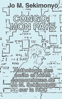 Congo : Mon Pays: Anthologie des écrits et idées économiques de Jo M. Sekimonyo sur la RDC 1956525890 Book Cover