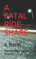 A FATAL RIDE-SHARE: A Novel 1729429556 Book Cover