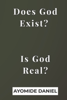 Does God Exist? Is God Real?: A Thought-Provoking Exploration of Faith, Doubt, and the Possibility of a Higher Power B0GSTGM9RJ Book Cover