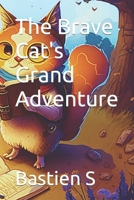 The Brave Cat's Grand Adventure B0C1JD795B Book Cover