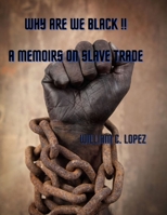 Why are we black: A memoir on slave trade B0CN637D5L Book Cover